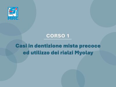 Casi in dentizione mista precoce ed utilizzo dei rialzi Myolay