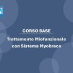 Corso base di trattamento miofunzionale con il sistema Myobrace